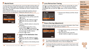 Page 7474
World Clock
To ensure that your shots will have the correct local date and time when \
you 
travel abroad, simply register the destination in advance and switch to \
that 
time zone. This convenient feature eliminates the need to change the Date/
Time setting manually.
Before using the world clock, be sure to set the date and time and your \
home time zone, as described in “Setting the Date and Time” (=
  12).
1 Specify your destination.
zzChoose [Time Zone], and then press the 
 button.
zzPress the...