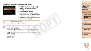Page 5353
1
3
4
5
6
7
8
9
Preliminary Notes and 
Legal Information
Contents: Basic 
OperationsCamera Basics
Other Shooting 
Modes
Playback Mode
Wi-Fi Functions
Setting Menu
Accessories
Appendix
Index
Basic Guide
P Mode
Cover 
Advanced Guide
2Auto Mode/Hybrid 
Auto Mode
Changing the Screen Displayed After Shots
1 Set [Display Time] to [2 sec.], 
[4 sec.], [8 sec.], or [Hold] 
(=
  52).
2	 Configure	the	setting.
zzPress the  buttons to choose 
[Display Info]. Press the  buttons 
to choose the desired option.
zzTo...