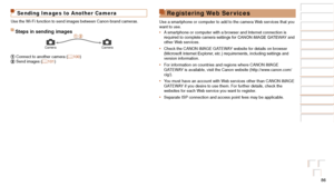 Page 8686
Before Use
Basic Guide
Advanced Guide
Camera Basics
Auto Mode / Hybrid 
Auto Mode
Other Shooting 
Modes
P Mode
Playback Mode
Wi-Fi Functions
Setting Menu
Accessories
Appendix
Index
Before Use
Basic Guide
Advanced Guide
Camera Basics
Auto Mode / Hybrid 
Auto Mode
Other Shooting 
Modes
P Mode
Playback Mode
Wi-Fi Functions
Setting Menu
Accessories
Appendix
Index
Sending Images to Another Camera
Use the Wi-Fi function to send images between Canon-brand cameras.
Steps in sending images
CameraCamera...