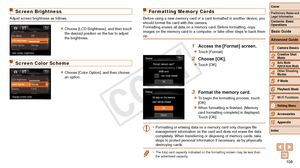 Page 108108
1
2
3
4
5
6
7
9
10
Cover 
Preliminary Notes and 
Legal Information
Contents: Basic 
OperationsCamera Basics
Creative Shot 
Mode
Auto Mode/ 
Hybrid Auto Mode
Other Shooting 
Modes
Playback Mode
Wi-Fi Functions
Accessories
Appendix
Index
Basic Guide
P Mode
8
Advanced Guide
Setting Menu
Screen Brightness
Adjust screen brightness as follows.
zzChoose [LCD Brightness], and then touch 
the desired position on the bar to adjust 
the brightness.
Screen Color Scheme
zzChoose [Color Option], and then choose...