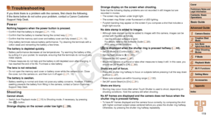 Page 11911 9
1
2
3
4
5
6
7
8
9
Cover 
Preliminary Notes and 
Legal Information
Contents: Basic 
OperationsCamera Basics
Creative Shot 
Mode
Auto Mode/ 
Hybrid Auto Mode
Other Shooting 
Modes
Playback Mode
Wi-Fi Functions
Setting Menu
Accessories
Index
Basic Guide
P Mode
10Appendix
Advanced Guide
Troubleshooting
If	you	think	there	is	a	problem	with	the	camera,	first	check	the	following.	If the items below do not solve your problem, contact a Canon Customer 
Support Help Desk.
Power
Nothing happens when the power...