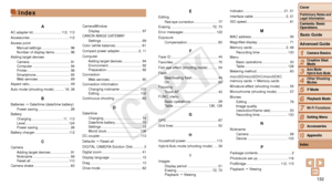 Page 132132
1
2
3
4
5
6
7
8
9
10
Cover 
Preliminary Notes and 
Legal Information
Contents: Basic 
Operations
Advanced Guide
Camera Basics
Creative Shot 
Mode
Auto Mode/ 
Hybrid Auto Mode
Other Shooting 
Modes
Playback Mode
Wi-Fi Functions
Setting Menu
Accessories
Appendix
Basic Guide
P Mode
Index
A
AC adapter kit .............................112, 113
Accessories ........................................ 11 2
Access point Manual settings
 ............................. 96
Number of display items ...................