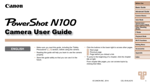 Page 11
Before Use
Basic Guide
Advanced Guide
Camera Basics
Auto Mode
Other Shooting 
Modes
P Mode
Playback Mode
Wi-Fi Functions
Setting Menu
Accessories
Appendix
Index
Hybrid Auto / 
Dual Capture Mode
Camera User Guide
ENGLISH
© CANON INC. 2014 CEL-SV4LA210
• Click the buttons in the lower right to access other pages.
: Next page: Previous page: Page before you clicked a link
•  To jump to the beginning of a chapter, click the chapter 
title at right.
From chapter title pages, you can access topics by...