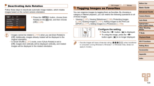Page 104104
Before Use
Basic Guide
Advanced Guide
Camera Basics
Auto Mode
Other Shooting 
Modes
P Mode
Playback Mode
Wi-Fi Functions
Setting Menu
Accessories
Appendix
Index
Hybrid Auto / 
Dual Capture Mode
 Deactivating Auto Rotation
Follow these steps to deactivate automatic image rotation, which rotates\
 
images based on the current camera orientation.
 
zPress the  button, choose [Auto 
Rotate] on the [
1] tab, and then choose 
[Off] ( =
  26).
•  Images cannot be rotated ( =
  103) when you set [Auto...