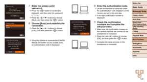 Page 122122
Before Use
Basic Guide
Advanced Guide
Camera Basics
Auto Mode
Other Shooting 
Modes
P Mode
Playback Mode
Wi-Fi Functions
Setting Menu
Accessories
Appendix
Index
Hybrid Auto / 
Dual Capture Mode
7  Enter the access point password.
 
zPress the  button to access the 
keyboard, and then enter the password 
(=
  129).
 
zPress the  buttons to choose 
[Next], and then press the  button.
8  Choose [Auto] and establish the 
connection.
 
zPress the  buttons to choose 
[Auto], and then press the  button....