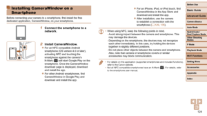 Page 124124
Before Use
Basic Guide
Advanced Guide
Camera Basics
Auto Mode
Other Shooting 
Modes
P Mode
Playback Mode
Wi-Fi Functions
Setting Menu
Accessories
Appendix
Index
Hybrid Auto / 
Dual Capture Mode
  Installing CameraWindow on a 
Smartphone
Before connecting your camera to a smartphone, first install the free 
dedicated application, CameraWindow, on your smartphone.
1  Connect the smartphone to a network.
 
2 Install CameraWindow.
 
zFor an NFC-compatible Android 
smartphone (OS version 4.0 or later),...