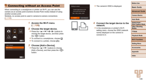 Page 135135
Before Use
Basic Guide
Advanced Guide
Camera Basics
Auto Mode
Other Shooting 
Modes
P Mode
Playback Mode
Wi-Fi Functions
Setting Menu
Accessories
Appendix
Index
Hybrid Auto / 
Dual Capture Mode
  Connecting without an Access Point
 When connecting to a smartphone or printer via Wi-Fi, you can use the 
camera as an access point (Camera Access Point mode) instead of using 
another access point.
Similarly, no access point is used in camera-to-camera connections 
(=
  138).
1  Access the Wi-Fi menu (=...