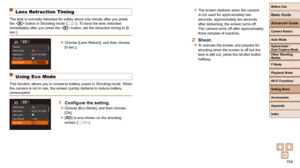 Page 154154
Before Use
Basic Guide
Advanced Guide
Camera Basics
Auto Mode
Other Shooting 
Modes
P Mode
Playback Mode
Wi-Fi Functions
Setting Menu
Accessories
Appendix
Index
Hybrid Auto / 
Dual Capture Mode
 Lens Retraction Timing
The lens is normally retracted for safety about one minute after you pre\
ss 
the  button in Shooting mode (=  23). To have the lens retracted 
immediately after you press the < 1> button, set the retraction timing to [0 
sec.].
 
zChoose [Lens Retract], and then choose 
[0 sec.]....