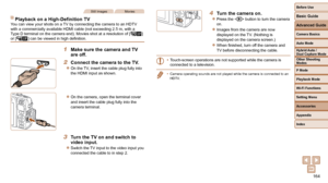 Page 164164
Before Use
Basic Guide
Advanced Guide
Camera Basics
Auto Mode
Other Shooting 
Modes
P Mode
Playback Mode
Wi-Fi Functions
Setting Menu
Accessories
Appendix
Index
Hybrid Auto / 
Dual Capture Mode
Still ImagesMovies
 Playback on a High-Definition TVYou can view your shots on a TV by connecting the camera to an HDTV 
with a commercially available HDMI cable (not exceeding 2.5 m, with a 
Type D terminal on the camera end). Movies shot at a resolution of [
] 
or [] can be viewed in high definition.
 1...