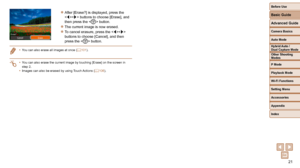 Page 2121
Before Use
Basic Guide
Advanced Guide
Camera Basics
Auto Mode
Other Shooting 
Modes
P Mode
Playback Mode
Wi-Fi Functions
Setting Menu
Accessories
Appendix
Index
Hybrid Auto / 
Dual Capture Mode
 
zAfter [Erase?] is displayed, press the 
 buttons to choose [Erase], and 
then press the  button.
 
zThe current image is now erased.
 
zTo cancel erasure, press the < q> 
buttons to choose [Cancel], and then 
press the  button.
•  You can also erase all images at once ( =  101).
•  You can also erase the...