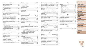 Page 207207
Before Use
Basic Guide
Advanced Guide
Camera Basics
Auto Mode
Other Shooting 
Modes
P Mode
Playback Mode
Wi-Fi Functions
Setting Menu
Accessories
Appendix
Index
Hybrid Auto / 
Dual Capture Mode
M
Macro (focusing range)........................ 77
Magnified display ................................. 95
Memory cards ........................................ 2Recording time ............................ 204
Menu Basic operations ............................ 26
Table...