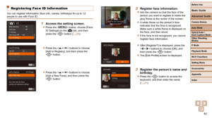 Page 4242
Before Use
Basic Guide
Advanced Guide
Camera Basics
Auto Mode
Other Shooting 
Modes
P Mode
Playback Mode
Wi-Fi Functions
Setting Menu
Accessories
Appendix
Index
Hybrid Auto / 
Dual Capture Mode
 Registering Face ID Information
You can register information (face info, names, birthdays) for up to 12\
 
people to use with Face ID.
 1  Access the setting screen.
 
zPress the  button, choose [Face 
ID Settings] on the [4] tab, and then 
press the  button (=
  26).
 
zPress the  buttons to choose 
[Add to...