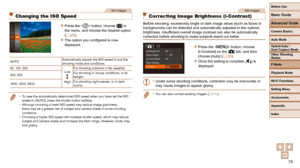 Page 7474
Before Use
Basic Guide
Advanced Guide
Camera Basics
Auto Mode
Other Shooting 
Modes
P Mode
Playback Mode
Wi-Fi Functions
Setting Menu
Accessories
Appendix
Index
Hybrid Auto / 
Dual Capture Mode
Still Images
   Changing the ISO Speed
 
zPress the  button, choose [] in 
the menu, and choose the desired option 
(=
  25).
 
zThe option you configured is now 
displayed.
AUTO Automatically adjusts the ISO speed to suit the 
shooting mode and conditions.
80, 100, 200 Low
HighFor shooting outdoors in fair...