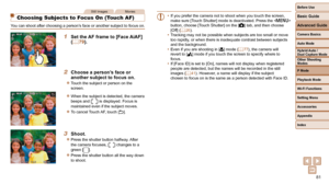 Page 8181
Before Use
Basic Guide
Advanced Guide
Camera Basics
Auto Mode
Other Shooting 
Modes
P Mode
Playback Mode
Wi-Fi Functions
Setting Menu
Accessories
Appendix
Index
Hybrid Auto / 
Dual Capture Mode
Still ImagesMovies
 Choosing Subjects to Focus On (  Touch AF)
You can shoot after choosing a person’s face or another subject to focus on.
1  Set the AF frame to [Face AiAF] (=  79).
2  Choose a person’s face or another subject to focus on.
 
zTouch the subject or person on the 
screen.
 
zWhen the subject is...