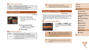 Page 11911 9
 ●To cancel printing in progress, touch [Cancel]. ●[Sequence] cannot be chosen on Canon-brand PictBridge-
compatible printers from CP720/CP730 and earlier models.
Adding Images to a Photobook
 Still Images  Movies
Photobooks can be set up on the camera by choosing up to 998 images 
on a memory card and importing them into the software on your computer, 
where they are stored in their own folder. This is convenient when 
ordering printed photobooks online or printing photobooks with your own \...