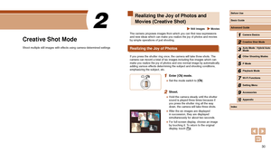 Page 3030
Realizing the Joy of Photos and 
Movies (Creative Shot)
 Still Images  Movies
The camera proposes images from which you can find new expressions 
and new ideas which can make you realize the joy of photos and movies 
by simple operations of just shooting.
Realizing the Joy of Photos
If you press the shutter ring once, the camera will take three shots. The 
camera can record a total of six images including five images which can 
make you realize the joy of photos and one normal image by automatically\...