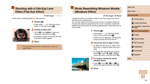 Page 5555
Shots Resembling Miniature Models 
(Miniature Effect)
 Still Images  Movies
Creates the effect of a miniature model, by blurring image areas above 
and below your selected area.
You can also make movies that look like scenes in miniature models by 
choosing the playback speed before the movie is recorded. People and 
objects in the scene will move quickly during playback. Note that sound is 
not recorded.
1 Choose [].
 ●Follow steps 1 – 2 in “Shooting (Smart 
Auto)” ( = 33) and choose [].
 ●
A white...