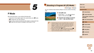 Page 5858
Shooting in Program AE ([P] Mode)
 Still Images  Movies
You can customize many function settings to suit your preferred shooting \
style.
1 Enter [] mode.
 ●Follow steps 1 – 2 in “Shooting (Smart 
Auto)” ( = 33) and choose [].
2 Customize the settings as desired 
(= 59 – = 62), and then shoot.
 ●
If adequate exposure cannot be obtained when you press the 
shutter ring halfway, shutter speeds and aperture values are 
displayed in orange. In this case, try adjusting the ISO speed 
(=
 60) or activating...