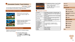 Page 7676
2 Assigning functions to touch action.
 ●Drag up or down across the screen to 
choose a dragging pattern.
 ●Touch [] or [] to choose a function to 
assign to touch action.
Assignable Functions
Favorites Tag images as favorites, or untag the image.
Next Favorite Switch to displaying the next image tagged as 
a favorite.
Previous Favorite Switch to displaying the previous image tagged 
as a favorite.
Next Date Switch to displaying the first image with the 
next shooting date.
Previous Date Switch to...