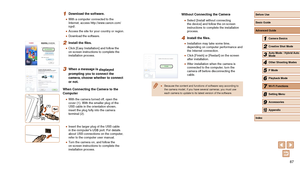 Page 8787
Without Connecting the Camera
 ●Select [Install without connecting 
the device] and follow the on-screen 
instructions to complete the installation 
process.
4 Install the files.
 ●Installation may take some time, 
depending on computer performance and 
the Internet connection.
 ●Click [Finish] or [Restart] on the screen 
after installation.
 ●After installation when the camera is 
connected to the computer, turn the 
camera off before disconnecting the 
cable.
 ● Because the content and functions of...