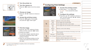 Page 130130
Before	Use
Basic	Guide
Advanced	Guide
Camera	Basics
Auto	Mode	/	Hybrid	Auto	Mode
Other	Shooting	Modes
P	Mode
Playback	Mode
Wi-Fi	Functions
Setting	Menu
Accessories
Appendix
Index
3	 Turn	the	printer	on.
4	 Turn	the	camera	on.
zzPress the  button to turn the camera 
on.
5	 Choose	an	image.
zzPress the  buttons to choose an 
image.
6	 Access	the	printing	screen.
zzPress the  button, choose [c], 
and press the  button again.
7	 Print	the	image.
zzPress the  buttons to choose 
[Print], and then press the...