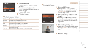 Page 132132
Before	Use
Basic	Guide
Advanced	Guide
Camera	Basics
Auto	Mode	/	Hybrid	Auto	Mode
Other	Shooting	Modes
P	Mode
Playback	Mode
Wi-Fi	Functions
Setting	Menu
Accessories
Appendix
Index
4	 Choose	a	layout.
zzPress the  buttons to choose 
an option.
zzWhen choosing [N-up], press the 
 buttons to specify the number of 
images per sheet.
zzPress the  button.
5	 Print	the	image.
Available	Layout	Options
Default Matches current printer settings.
Bordered Prints with blank space around the image.
Borderless...