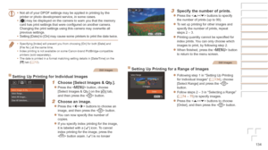 Page 134134
Before	Use
Basic	Guide
Advanced	Guide
Camera	Basics
Auto	Mode	/	Hybrid	Auto	Mode
Other	Shooting	Modes
P	Mode
Playback	Mode
Wi-Fi	Functions
Setting	Menu
Accessories
Appendix
Index
•	Not all of your DPOF settings may be applied in printing by the 
printer or photo development service, in some cases.
•	 [
] may be displayed on the camera to warn you that the memory 
card has print settings that were configured on another camera. 
Changing the print settings using this camera may overwrite all 
previous...