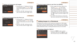 Page 135135
Before	Use
Basic	Guide
Advanced	Guide
Camera	Basics
Auto	Mode	/	Hybrid	Auto	Mode
Other	Shooting	Modes
P	Mode
Playback	Mode
Wi-Fi	Functions
Setting	Menu
Accessories
Appendix
Index
Still Images
Setting	Up	Printing	for	All	Images
zzFollowing step 1 in “Setting Up Printing 
for Individual Images” (=  134), choose 
[Select All Images] and press the  
button.
zzPress the  buttons to choose 
[OK], and then press the  button.
Still Images
Clearing	All	Images	from	the	Print	List
zzFollowing step 1 in “Setting...