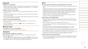 Page 140140
Before	Use
Basic	Guide
Advanced	Guide
Camera	Basics
Auto	Mode	/	Hybrid	Auto	Mode
Other	Shooting	Modes
P	Mode
Playback	Mode
Wi-Fi	Functions
Setting	Menu
Accessories
Appendix
Index
Playback
Playback	is	not	possible.•	Image or movie playback may not be possible if a computer is used to rename files or 
alter the folder structure. Refer to “Software Instruction Manual”\
 ( =  127) for details 
on folder structure and file names.
Playback	stops,	or	audio	skips.•	 Switch to a memory card that you have...