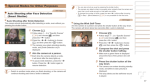 Page 4747
Special Modes for Other Purposes
Still Images
Auto Shooting after Face Detection 
(Smart Shutter)
Auto	Shooting	after	Smile	DetectionThe camera shoots automatically after detecting a smile, even without yo\
u 
pressing the shutter button.
1	 Choose	[].
zzFollow steps 1 – 2 in “Specific Scenes” 
(=  41) and choose [], and then 
press the  button.
zzPress the  buttons to choose 
[], and then press the  button.
zzThe camera now enters shooting standby 
mode, and [Smile Detection on] is 
displayed.
2	 Aim...