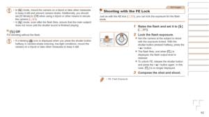 Page 6262
•	In [Z] mode, mount the camera on a tripod or take other measures 
to keep it still and prevent camera shake. Additionally, you should 
set [IS Mode] to [Off] when using a tripod or other means to secure 
the camera (=
  63).
•	 In [Z] mode, even after the flash fires, ensure that the main subject 
does not move until the shutter sound is finished playing.
[!]	OffFor shooting without the flash.
•	If a blinking [
] icon is displayed when you press the shutter button 
halfway in camera-shake inducing,...