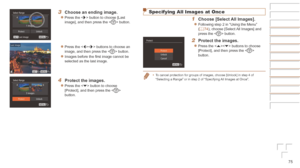 Page 7575
3	 Choose	an	ending	image.
zzPress the  button to choose [Last 
image], and then press the  button.
zzPress the  buttons to choose an 
image, and then press the  button.
zzImages before the first image cannot be 
selected as the last image.
4	 Protect	the	images.
zzPress the  button to choose 
[Protect], and then press the  
button.
Specifying All Images at Once
1	 Choose	[Select	All	Images].
zzFollowing step 2 in “Using the Menu” 
(=  74), choose [Select All Images] and 
press the  button.
2	 Protect...