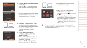 Page 9090
8	 Choose	[Auto]	and	establish	the	connection.
zzPress the  buttons to choose 
[Auto], and then press the  button.
zzOnce the camera is connected to CANON 
iMAGE GATEWAY via the access point, 
an authentication code is displayed.
9	 Enter	the	authentication	code.
zzOn the smartphone or computer, enter 
the authentication code displayed on the 
camera and go to the next step.
zzA six-digit confirmation number is 
displayed.
10	 Check	the	confirmation	numbers	and	complete	the	setup	process.
zzMake sure...