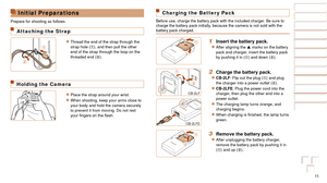 Page 1111
Before Use
Basic Guide
Advanced Guide
Camera Basics
Auto Mode
Other Shooting 
Modes
P Mode
Playback Mode
Setting Menu
Accessories
Appendix
Index
Before Use
Basic Guide
Advanced Guide
Camera Basics
Auto Mode
Other Shooting 
Modes
P Mode
Playback Mode
Setting Menu
Accessories
Appendix
Index
Initial Preparations
Prepare for shooting as follows.
Attaching the Strap
zzThread the end of the strap through the 
strap hole (), and then pull the other 
end of the strap through the loop on the 
threaded end (...