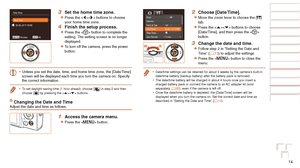Page 1414
Before Use
Basic Guide
Advanced Guide
Camera Basics
Auto Mode
Other Shooting 
Modes
P Mode
Playback Mode
Setting Menu
Accessories
Appendix
Index
Before Use
Basic Guide
Advanced Guide
Camera Basics
Auto Mode
Other Shooting 
Modes
P Mode
Playback Mode
Setting Menu
Accessories
Appendix
Index
3 Set the home time zone.
zzPress the  buttons to choose 
your home time zone.
4 Finish the setup process.
zzPress the  button to complete the 
setting. The setting screen is no longer 
displayed.
zzTo turn off the...