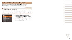 Page 3838
Before Use
Basic Guide
Advanced Guide
Camera Basics
Auto Mode
Other Shooting 
Modes
P Mode
Playback Mode
Setting Menu
Accessories
Appendix
Index
Before Use
Basic Guide
Advanced Guide
Camera Basics
Auto Mode
Other Shooting 
Modes
P Mode
Playback Mode
Setting Menu
Accessories
Appendix
Index
Customizing Camera Operation
Customize shooting functions on the MENU [4] tab as follows.
For instructions on menu functions, see “Using Menus” ( =  23).
Still Images
Deactivating the Lamp
You can deactivate the lamp...