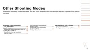 Page 3939
Before Use
Basic Guide
Advanced Guide
Camera Basics
Auto Mode
Other Shooting 
Modes
P Mode
Playback Mode
Setting Menu
Accessories
Appendix
Index
Before Use
Basic Guide
Advanced Guide
Camera Basics
Auto Mode
Other Shooting 
Modes
P Mode
Playback Mode
Setting Menu
Accessories
Appendix
Index
Other Shooting Modes
Shoot more effectively in various scenes, and take shots enhanced with unique image e\
ffects or captured using special 
functions
Brightness / Color Customization  (Live	View	Control)...