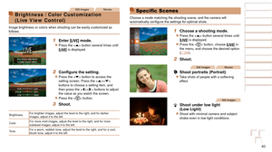 Page 4040
Before Use
Basic Guide
Advanced Guide
Camera Basics
Auto Mode
Other Shooting 
Modes
P Mode
Playback Mode
Setting Menu
Accessories
Appendix
Index
Before Use
Basic Guide
Advanced Guide
Camera Basics
Auto Mode
Other Shooting 
Modes
P Mode
Playback Mode
Setting Menu
Accessories
Appendix
Index
Still ImagesMovies
Brightness / Color Customization  
(Live View Control)
Image brightness or colors when shooting can be easily customized as 
follows.
1 Enter [] mode.
zzPress the  button several times until 
[] is...
