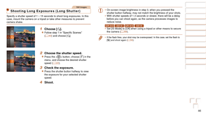 Page 4646
Before Use
Basic Guide
Advanced Guide
Camera Basics
Auto Mode
Other Shooting 
Modes
P Mode
Playback Mode
Setting Menu
Accessories
Appendix
Index
Before Use
Basic Guide
Advanced Guide
Camera Basics
Auto Mode
Other Shooting 
Modes
P Mode
Playback Mode
Setting Menu
Accessories
Appendix
Index
Still Images
Shooting Long Exposures (Long Shutter)
Specify a shutter speed of 1 – 15 seconds to shoot long exposures. In\
 this 
case, mount the camera on a tripod or take other measures to prevent 
camera shake.
1...