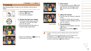 Page 6262
Before Use
Basic Guide
Advanced Guide
Camera Basics
Auto Mode
Other Shooting 
Modes
P Mode
Playback Mode
Setting Menu
Accessories
Appendix
Index
Before Use
Basic Guide
Advanced Guide
Camera Basics
Auto Mode
Other Shooting 
Modes
P Mode
Playback Mode
Setting Menu
Accessories
Appendix
Index
Still ImagesMovies
Viewing
After shooting images or movies, you can view them on the screen as 
follows.
1 Enter Playback mode.
zzPress the  button.
zzYour last shot is displayed.
2 Browse through your images.
zzTo...