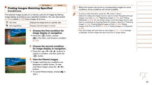Page 6464
Before Use
Basic Guide
Advanced Guide
Camera Basics
Auto Mode
Other Shooting 
Modes
P Mode
Playback Mode
Setting Menu
Accessories
Appendix
Index
Before Use
Basic Guide
Advanced Guide
Camera Basics
Auto Mode
Other Shooting 
Modes
P Mode
Playback Mode
Setting Menu
Accessories
Appendix
Index
Still ImagesMovies
Finding Images Matching Specified 
Conditions
Find desired images quickly on a memory card full of images by filtering 
image display according to your specified conditions. You can also protect...