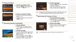 Page 6767
Before Use
Basic Guide
Advanced Guide
Camera Basics
Auto Mode
Other Shooting 
Modes
P Mode
Playback Mode
Setting Menu
Accessories
Appendix
Index
Before Use
Basic Guide
Advanced Guide
Camera Basics
Auto Mode
Other Shooting 
Modes
P Mode
Playback Mode
Setting Menu
Accessories
Appendix
Index
Using the Menu
1 Access the setting screen.
zzPress the  button and choose 
[Protect] on the [1] tab (=  23).
2 Choose a selection method.
zzChoose a menu item and an option as 
desired (=  23).
zzTo return to the...