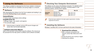 Page 8686
Before Use
Basic Guide
Advanced Guide
Camera Basics
Auto Mode
Other Shooting 
Modes
P Mode
Playback Mode
Setting Menu
Accessories
Appendix
Index
Before Use
Basic Guide
Advanced Guide
Camera Basics
Auto Mode
Other Shooting 
Modes
P Mode
Playback Mode
Setting Menu
Accessories
Appendix
Index
Using the Software
The software available for download from the Canon website is introduced\
 
below, with instructions for installation and saving images to a computer.
Software
After downloading the software from...