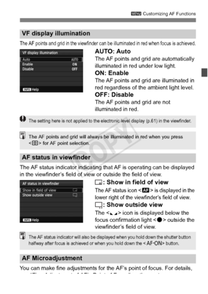 Page 101101
3 Customizing AF Functions
The AF points and grid  in the viewfinder can be illumina ted in red when focus is achieved.
AUTO: Auto
The AF points and grid are automatically 
illuminated in red under low light.
ON: Enable
The AF points and grid are illuminated in 
red regardless of the ambient light level.
OFF: Disable
The AF points and grid are not 
illuminated in red.
The AF status indicator indicating th at AF is operating can be displayed 
in the viewfinder’s field of view  or outside the field of...