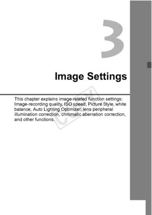 Page 113113
Image Settings
This chapter explains image-related function settings: 
Image-recording quality, ISO  speed, Picture Style, white 
balance, Auto Lighting Optimizer, lens peripheral 
illumination correction, chro matic aberration correction, 
and other functions.
COPY  