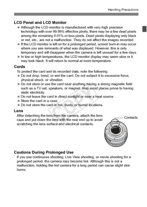 Page 1515
Handling Precautions
LCD Panel and LCD Monitor Although the LCD monito r is manufactured with very high precision 
technology with over 99.99% effective  pixels, there may be a few dead pixels 
among the remaining 0.01% or less pixels . Dead pixels displaying only black 
or red, etc., are not a ma lfunction. They do not affect the images recorded.
  If the LCD monitor is left  on for a prolonged period,  screen burn-in may occur 
where you see remnants of  what was displayed. However, this is only...