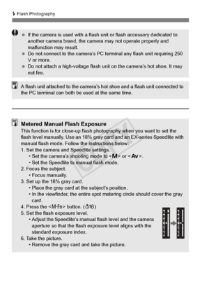 Page 192192
D Flash Photography
  If the camera is used with a flash  unit or flash accessory dedicated to 
another camera brand,  the camera may not operate properly and 
malfunction may result.
  Do not connect to the ca mera’s PC terminal any flash unit requiring 250 
V or more.
  Do not attach a high-voltage flash un it on the camera’s hot shoe. It may 
not fire.
A flash unit attached to the camera’s  hot shoe and a flash unit connected to 
the PC terminal can both  be used at the same time.
Metered Manual...