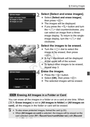 Page 281281
L Erasing Images
2Select [Select and erase images].
  Select [Select and erase images ], 
then press < 0>.
X The images will be displayed.
  If you press the < u> button and turn 
the < 6> dial counterclockwise, you 
can select an image from a three-
image display. To return to the single-
image display, turn the < 6> dial 
clockwise.
3Select the images to be erased.
  Turn the < 5> dial to select the 
image to be erased, then press 
< 0 >.
X A  checkmark will be displayed 
at the upper left of the...