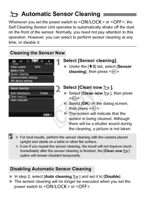 Page 294294
Whenever you set the power switch to  or , the 
Self Cleaning Sensor Unit operates to automatically shake off the dust 
on the front of the sensor. Normally,  you need not pay attention to this 
operation. However, you can select  to perform sensor cleaning at any 
time, or disable it.
1Select [Sensor cleaning].
 Under the [ 53] tab, select [ Sensor 
cleaning], then press < 0>.
2Select [Clean nowf ].
 Select [Clean now f], then press 
< 0 >.
  Select [OK ] on the dialog screen, 
then press < 0>.
X...