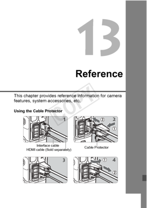 Page 353353
Reference
This chapter provides reference information for camera 
features, system accessories, etc.
Using the Cable Protector
2
Interface cable
HDMI cable (Sold separately)
1
4
Cable Protector
3
COPY  